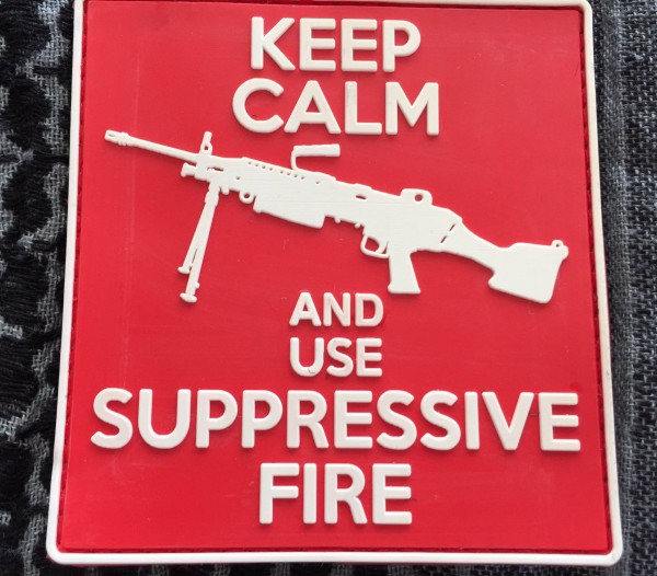 3D Rubber MORALE PATCH: "Keep calm and use suppressive fire"